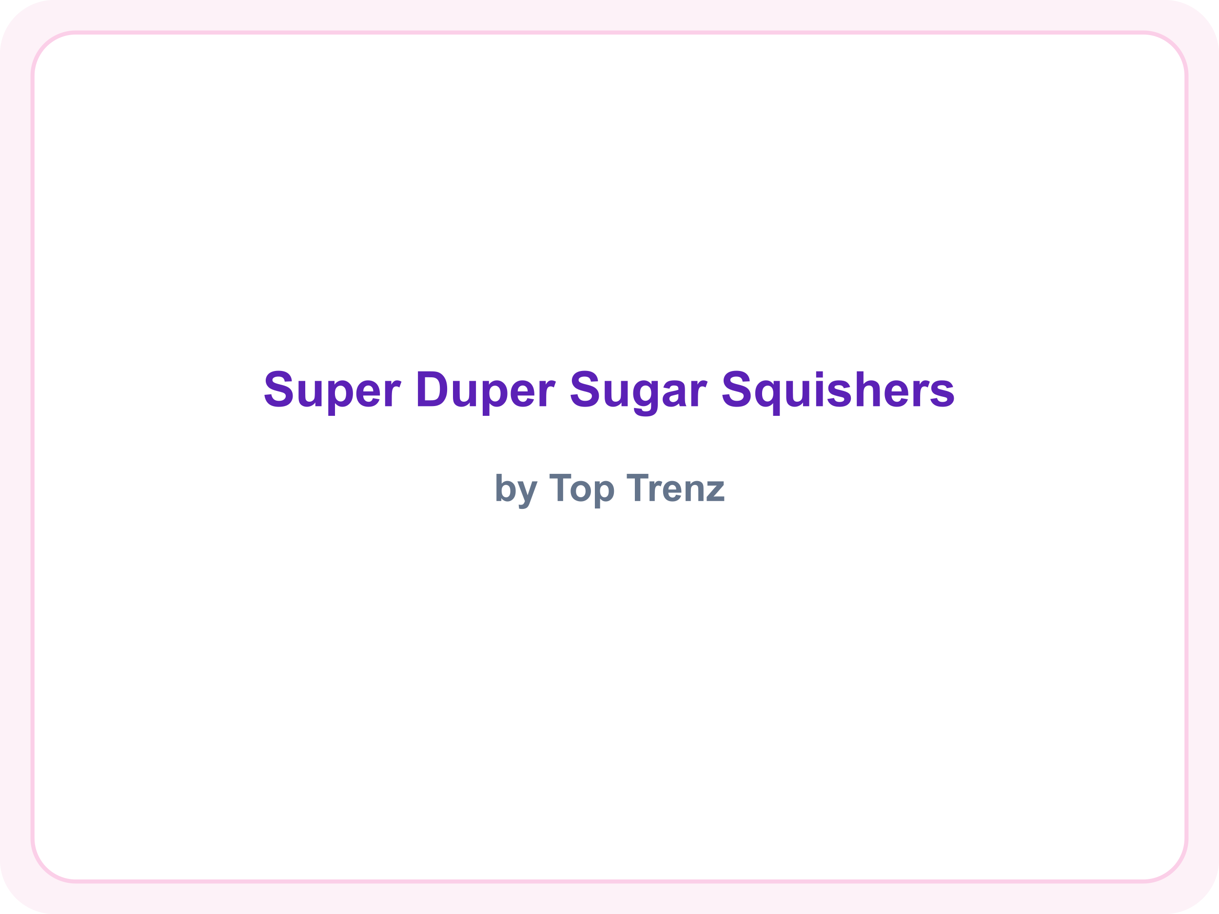 Super Duper Sugar Squishers brand name (placeholder — official logo not available)